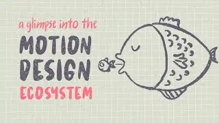 A Glimpse Into The Motion Design Ecosystem
