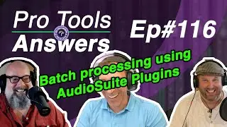 Ep #116 | Batch processing using Audiosuite