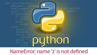 How to Fix 'NameError: name ‘z’ is not defined' in Python