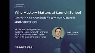 Why Mastery Matters at Launch School: Learn the science behind a mastery-based study approach