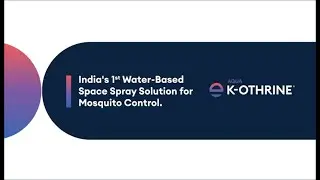 Aqua K-Othrine - India's first water-based space spray for the control of adult mosquitoes