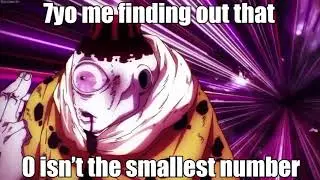 7yo me finding out that 0 isn't the smallest number