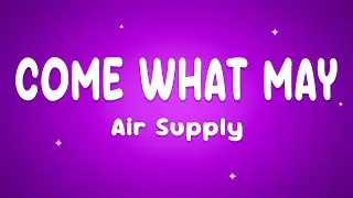 Air Supply - Come What May