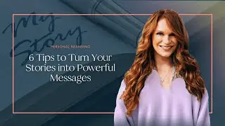 6 Tips to Create a Story that Resonates with the People You’re Meant to Serve