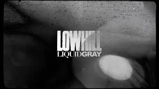 LOWHILL - 'LIQUID GRAY'