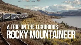 A trip on the luxurious Rocky Mountaineer train