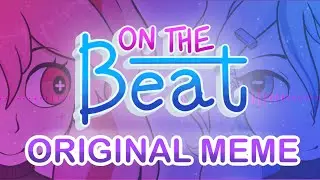 On The Beat [ORIGINAL ANIMATION MEME] - 60fps test [Slight FW]