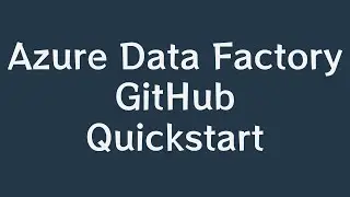 Azure Data Factory GitHub Quickstart