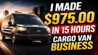 I Made $975.00 In 15 Hours Cargo Van Business