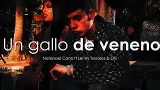 Natanael Cano ft Lenny Tavares & Ovi - Un gallo de veneno l Preview 2020