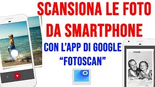 Come fare la SCANSIONE di FOTO con lo Smartphone: ottima App Fotoscan di Google Foto