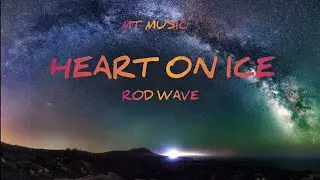 Rod Wave- HEART ON ICE (LYRICS) [4K]