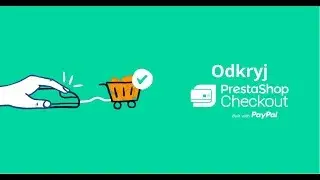 Stwórz nowe doświadczenie zakupowe dzięki PrestaShop Checkout Built with PayPal!