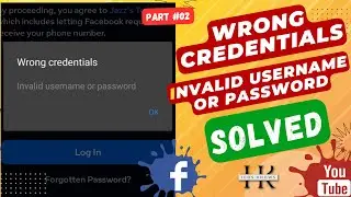 Invalid Username or Password | Wrong Credentials Invalid Username or Password Facebook | Part #02