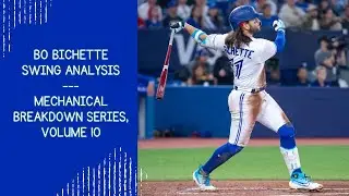Bo Bichette Swing Analysis --- Mechanical Breakdown Series, Volume 10