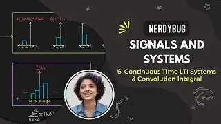 Continuous Time LTI Systems and Convolution Integral | Signals and Systems | NerdyBug | 2024