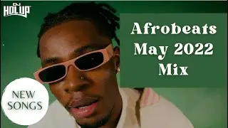 Afrobeats May 2022 Mix | New Songs | Afrobeat 2022 | Afro Pop 2022 Ft Joeboy Victony BNXN