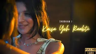 Shubham J - Kaisa Yeh Raabta (Official Music Video)
