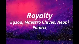 Egzod, Maestro Chives, Neoni - Royalty Paroles