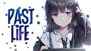 Nightcore - Trevor Daniel & Selena Gomez - Past Life (Lyrics)