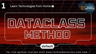 Dataclass Method : default | Lecture 01 | Python Programming | TechnoDexterous