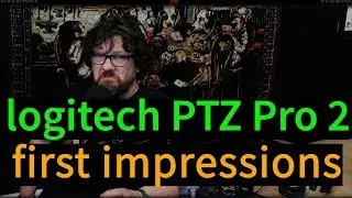 Logitech PTZ pro 2 -  First Impressions