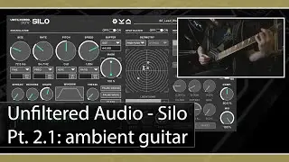 Unfiltered Audio Silo pt. 2.1 - Ambient guitar