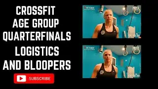 2023 Age Group CrossFit Quarterfinals Logistics & Bloopers