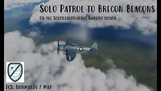 Solo Patrol to Brecon Beacons - On the Scuttlebuttlounge Warbird Server // DCS: Normandy 2 Map