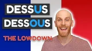 🇫🇷 How to use DESSUS and DESSOUS - Above and Below in everyday French