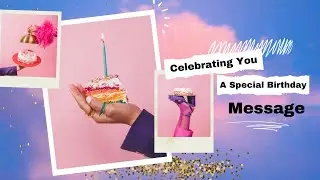 🎉 Celebrating You: A Special Birthday Message 🎂