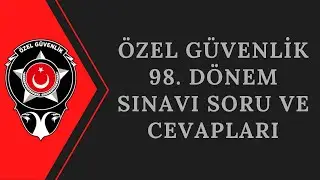 Özel Güvenlik 98. Dönem Sınav Soru ve Cevapları 