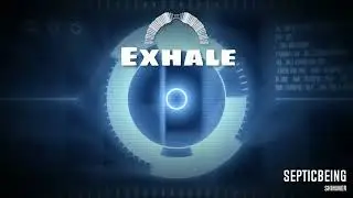 septicbeing - Exhale Official Visualizer