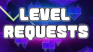 Geometry Dash LIVE! (Level Requests)