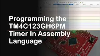 #91 Programming the TM4C123GH6PM Timer In Assembly Language