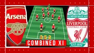 ARSENAL vs LIVERPOOL | COMBINED XI | 3-5-2 FORMATION