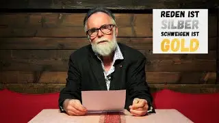 Reden ist Silber, Schweigen ist Gold
