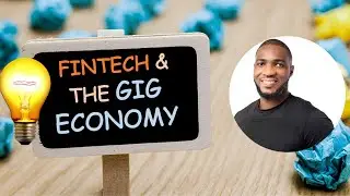 FUTURE OF WORK : FINTECH & THE GIG ECONOMY