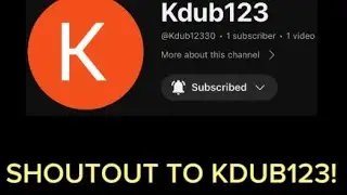 SHOUTOUT TO KDUB123! (NEW CHANNEL)