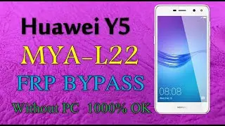 Huawei Y5 MYA-L22 FRP Bypass Without PC 1000% working