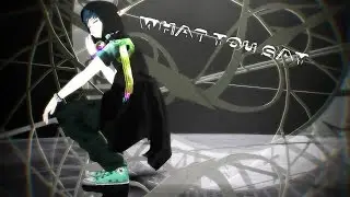 【MMD】Mmm What You Say 【Labbert】