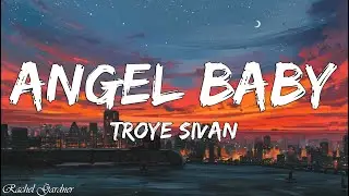 Troye Sivan - Angel Baby (Lyrics)