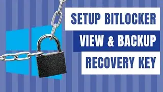 Turn on BitLocker and Backup Recovery Key - Windows 11 & 10