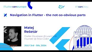 Navigation in Flutter (The Not-So-Obvious Parts) - Matej Rešetár from LeanCode (Fluttercon 2024)
