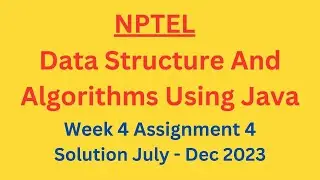 NPTEL Data Structure And Algorithms Using Java Week 4 Assignment 4 Solution July-Dec 2023