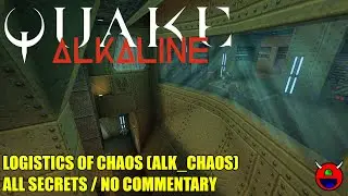 Quake: Alkaline 1.2 - ALK_CHAOS Logistics of Chaos - All Secrets No Commentary