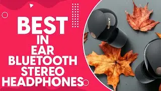 Best In Ear Bluetooth Stereo Headphones in 2024: Unbeatable Sound Quality for Your Music Experience