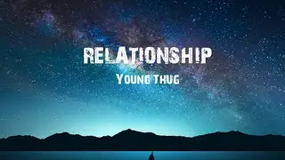 Young Thug~ Relationship(Lyrics) ft. Future( Please read the DESCRIPTION )