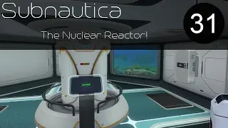 Subnautica | The Nuclear Reactor! | #31