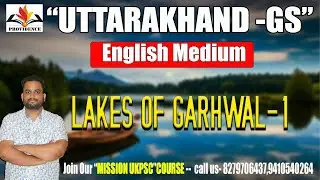 Lakes of Garhwal | Uttarakhand GS in English | ukpsc | lower pcs|upper psc Uttarakhand